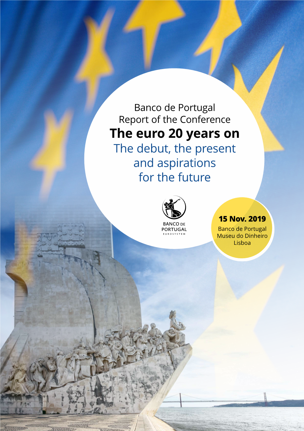 Banco De Portugal Report of the Conference the Euro 20 Years On: the Debut, the Present and Aspirations for the Future