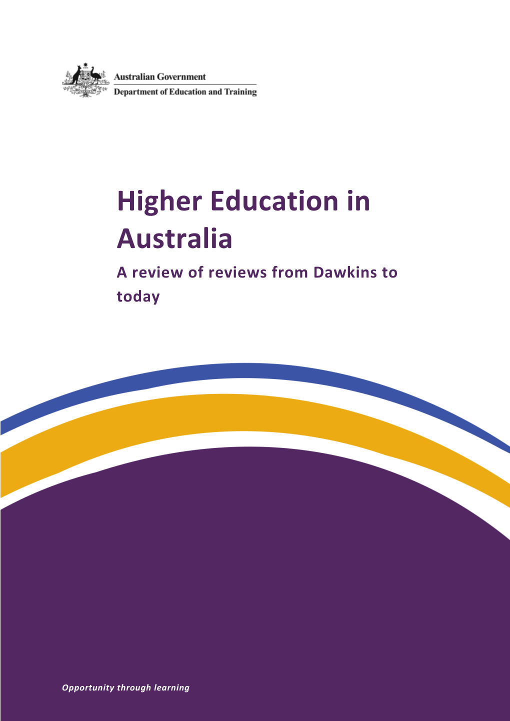 Higher Education in Australia a Review of Reviews from Dawkins to Today