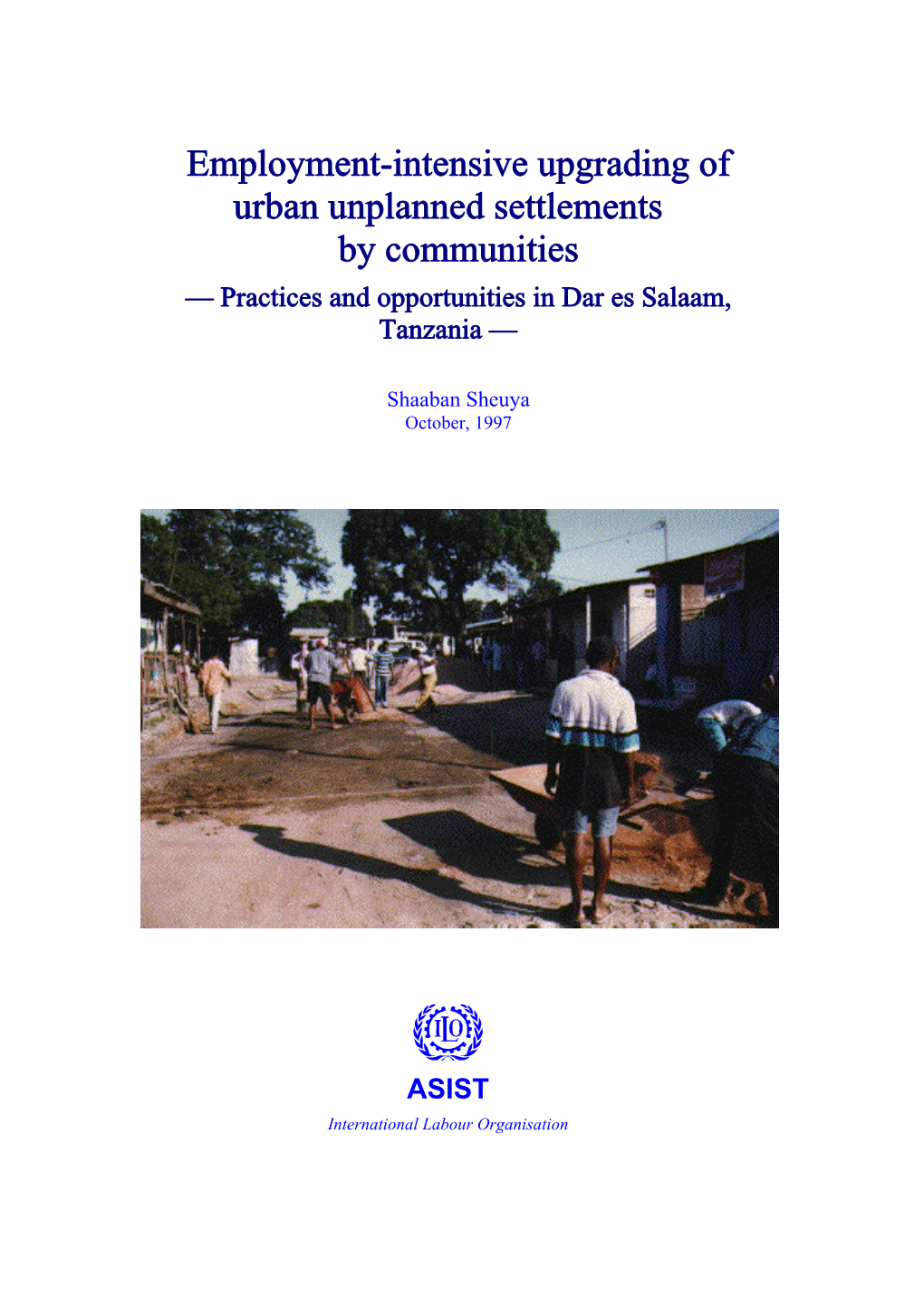 Employment-Intensive Upgrading of Urban Unplanned Settlements by Communities — Practices and Opportunities in Dar Es Salaam, Tanzania —