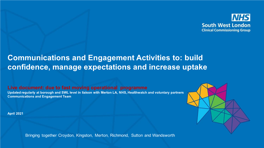 Communications and Engagement Activities To: Build Confidence, Manage Expectations and Increase Uptake