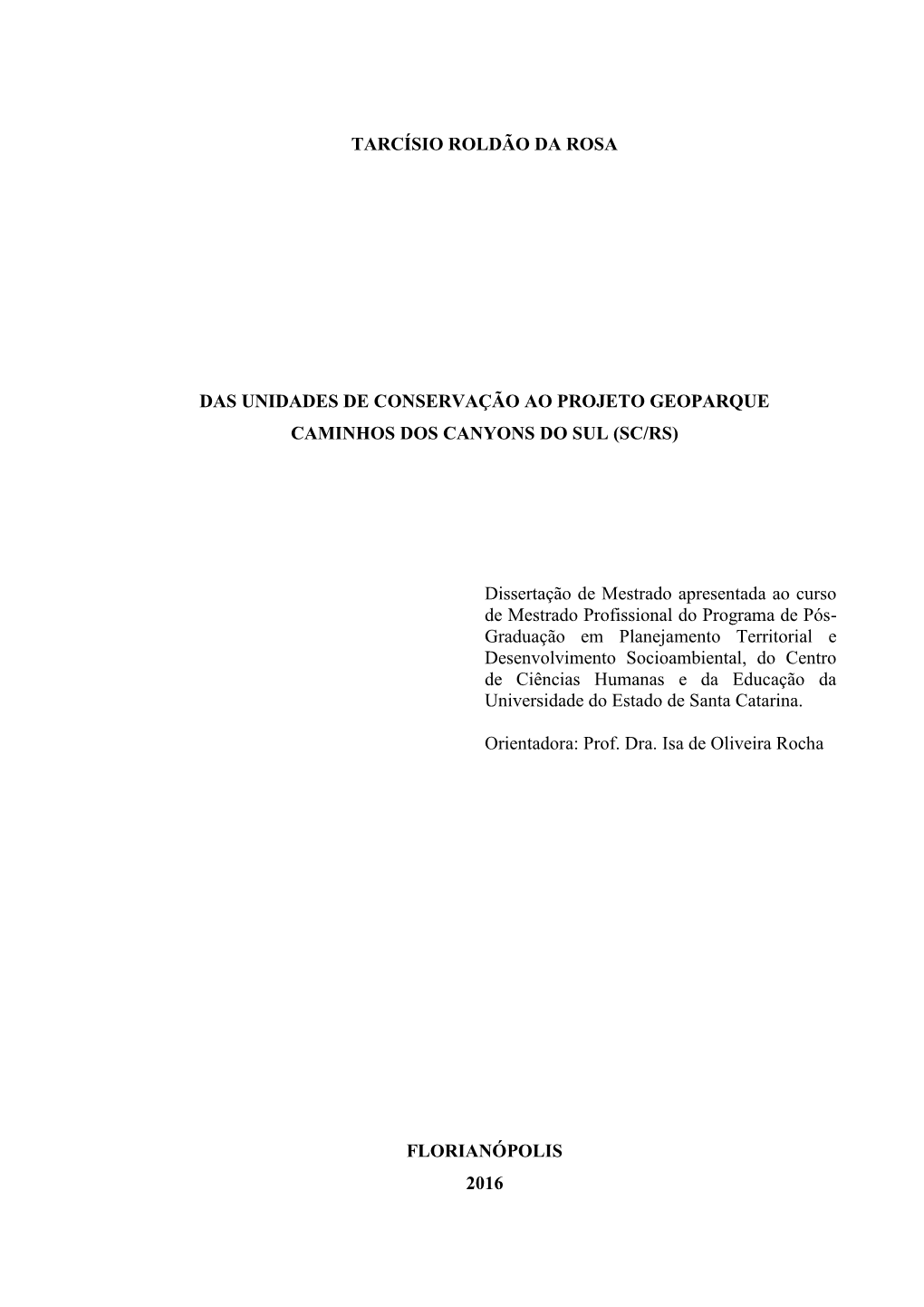 TARCÍSIO ROLDÃO DA ROSA DAS UNIDADES DE CONSERVAÇÃO AO PROJETO GEOPARQUE CAMINHOS DOS CANYONS DO SUL (SC/RS) Dissertaç