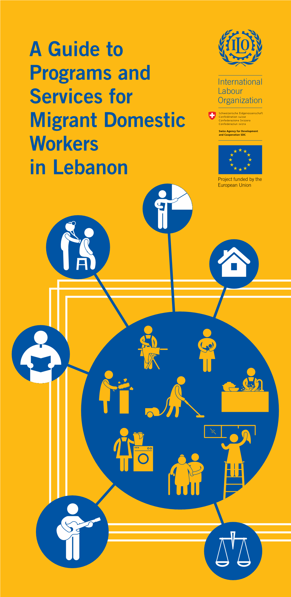 A Guide to Programs and Services for Migrant Domestic Workers in Lebanon Project Funded by the European Union Medical Care 3 Psychosocial Support 7