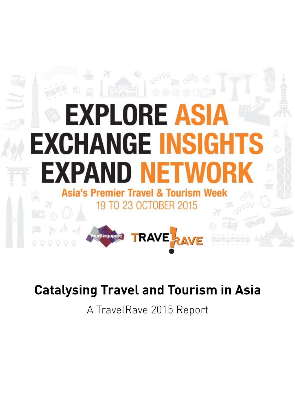 Catalysing Travel and Tourism in Asia a Travelrave 2015 Report Catalysing Travel and Tourism in Asia Foreword