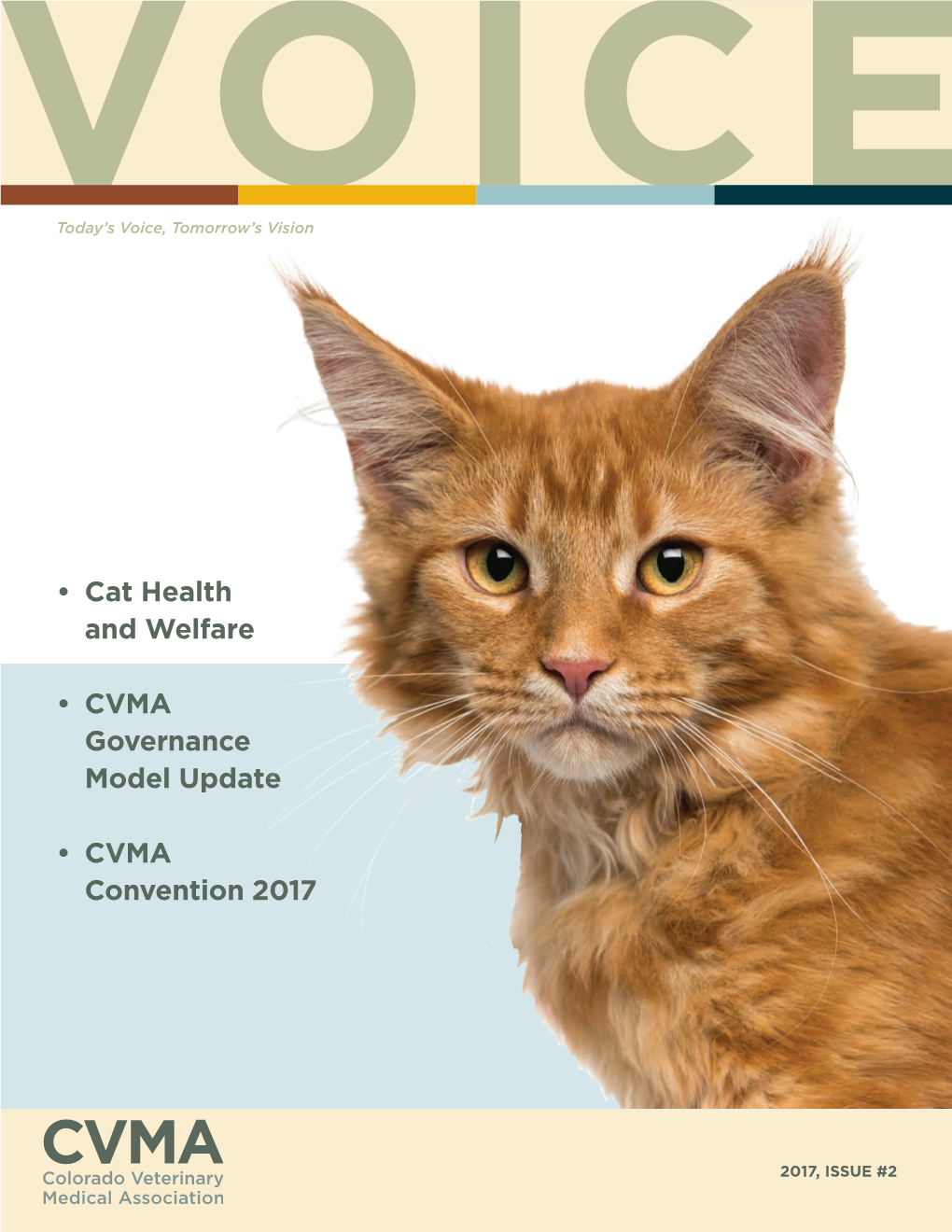 • Cat Health and Welfare • CVMA Governance Model Update • CVMA Convention 2017