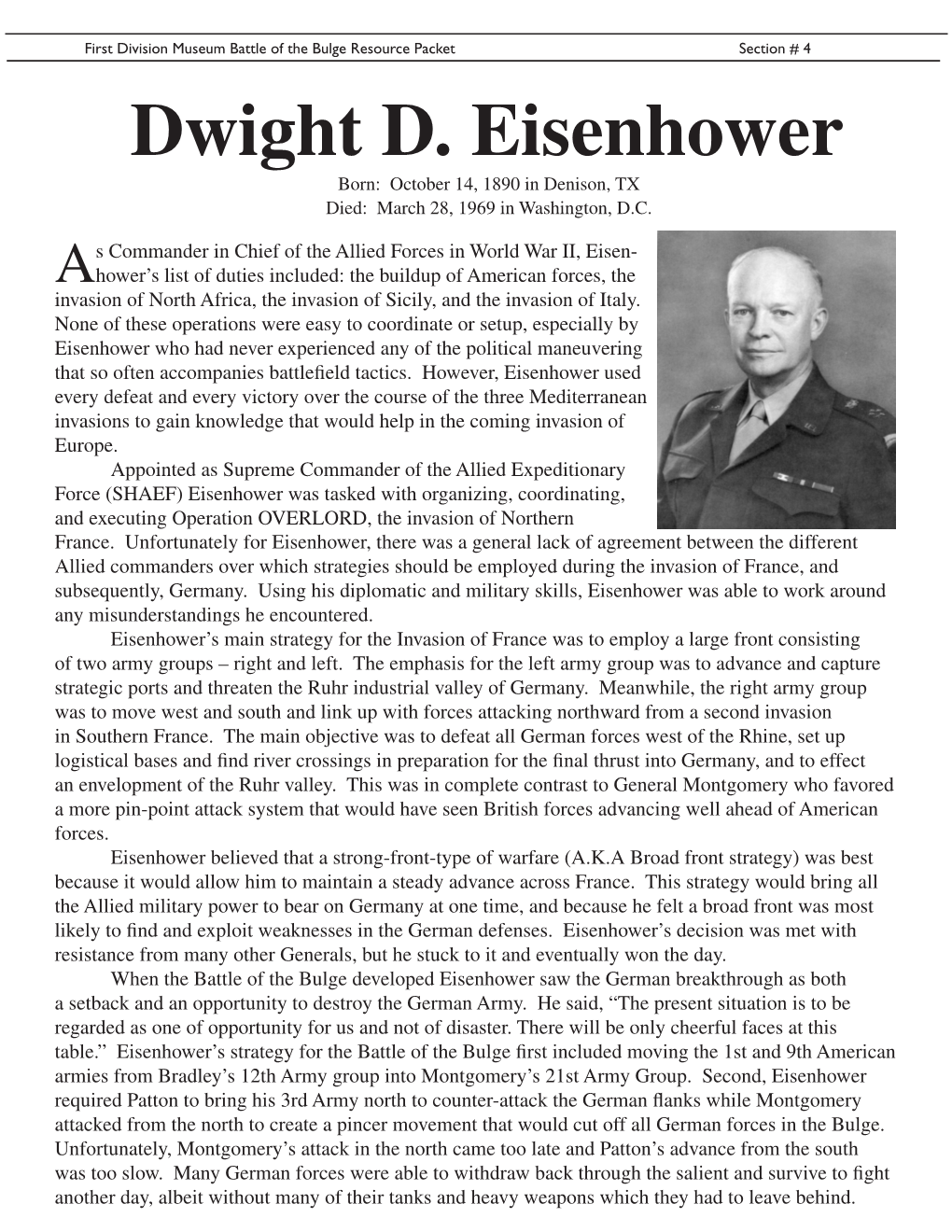 Dwight D. Eisenhower Born: October 14, 1890 in Denison, TX Died: March 28, 1969 in Washington, D.C