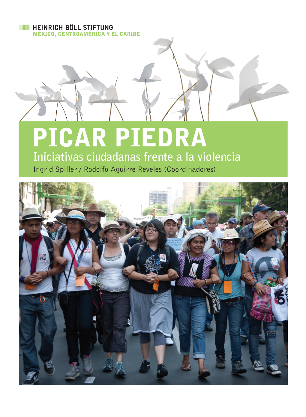 PICAR PIEDRA Iniciativas Ciudadanas Frente a La Violencia Ingrid Spiller / Rodolfo Aguirre Reveles (Coordinadores) Ciudadanía