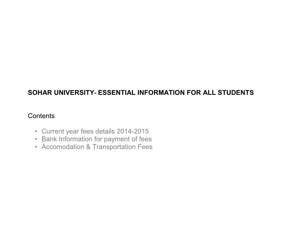SOHAR UNIVERSITY‐ ESSENTIAL INFORMATION for ALL STUDENTS Contents • Current Year Fees Details 2014-2015 • Bank Information