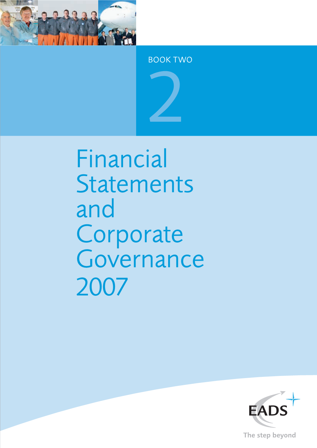 Financial Statements and Corporate Governance 2007 EUROPEAN AERONAUTIC DEFENCE and SPACE COMPANY EADS N.V