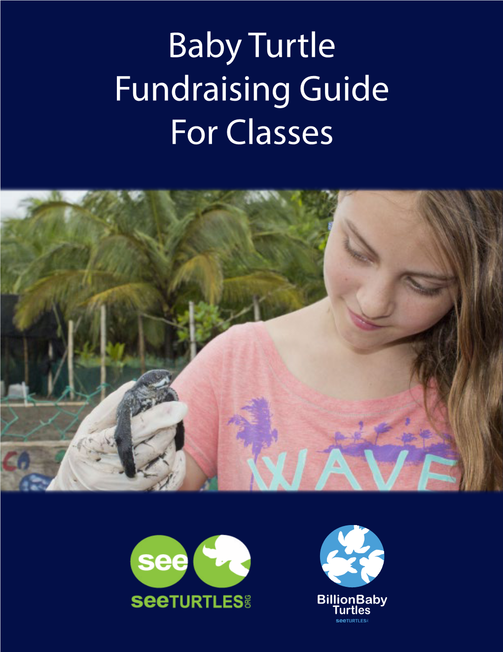 Baby Turtle Fundraising Guide for Classes Table of Contents