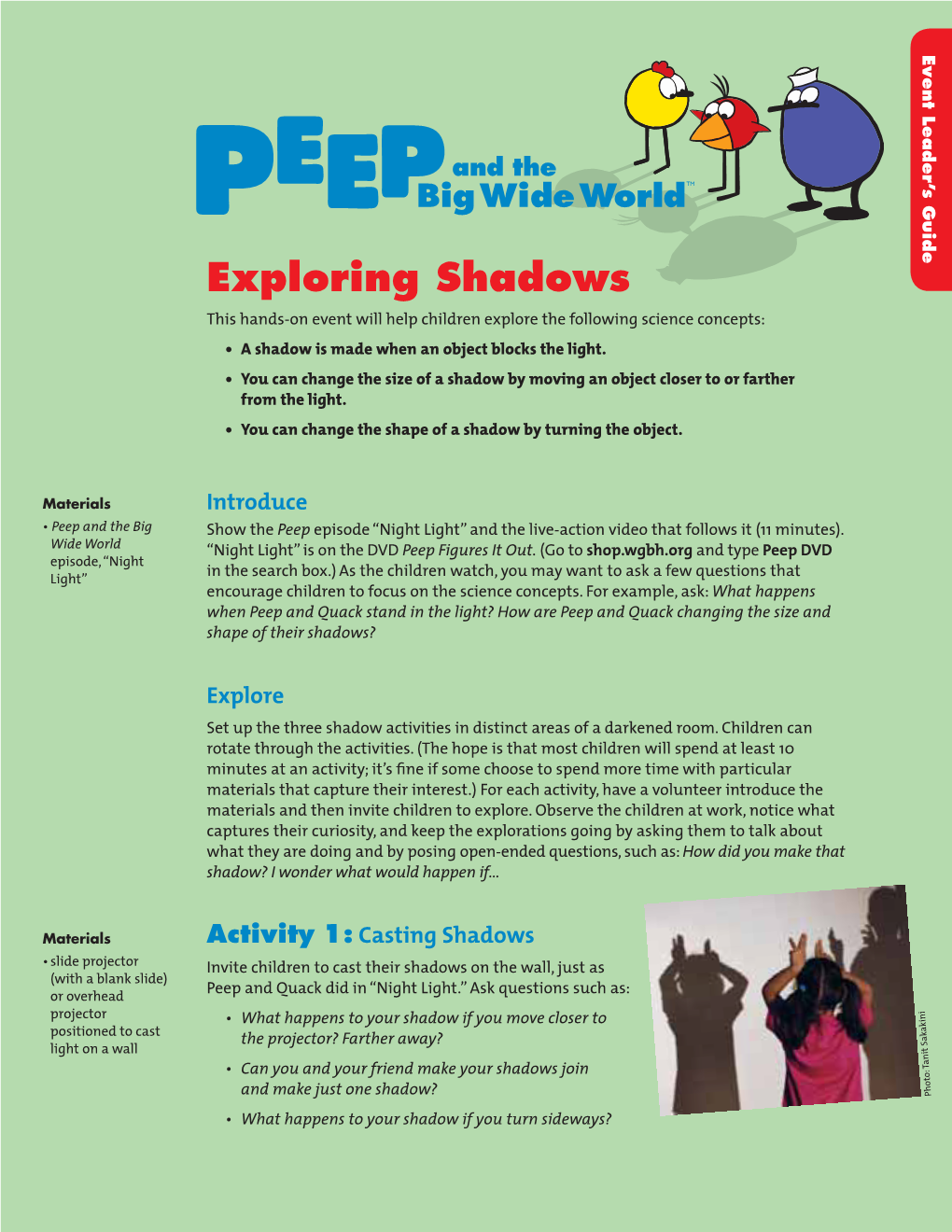 Exploring Shadows This Hands-On Event Will Help Children Explore the Following Science Concepts: • a Shadow Is Made When an Object Blocks the Light