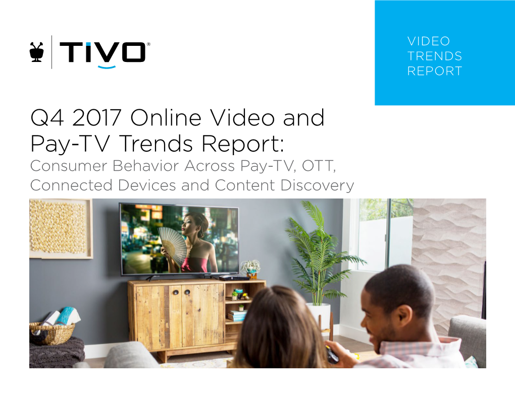 Q4 2017 Online Video and Pay-TV Trends Report: Consumer Behavior Across Pay-TV, OTT, Connected Devices and Content Discovery Introduction
