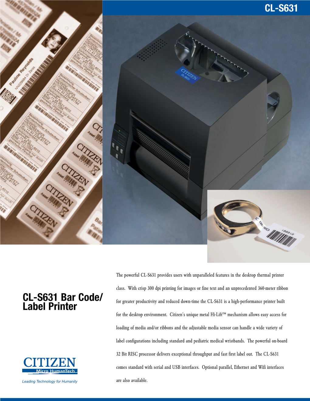 CL-S631 Bar Code/ Label Printer for Greater Productivity and Reduced Down-Time the CL-S631 Is a High-Performance Printer Built for the Desktop Environment