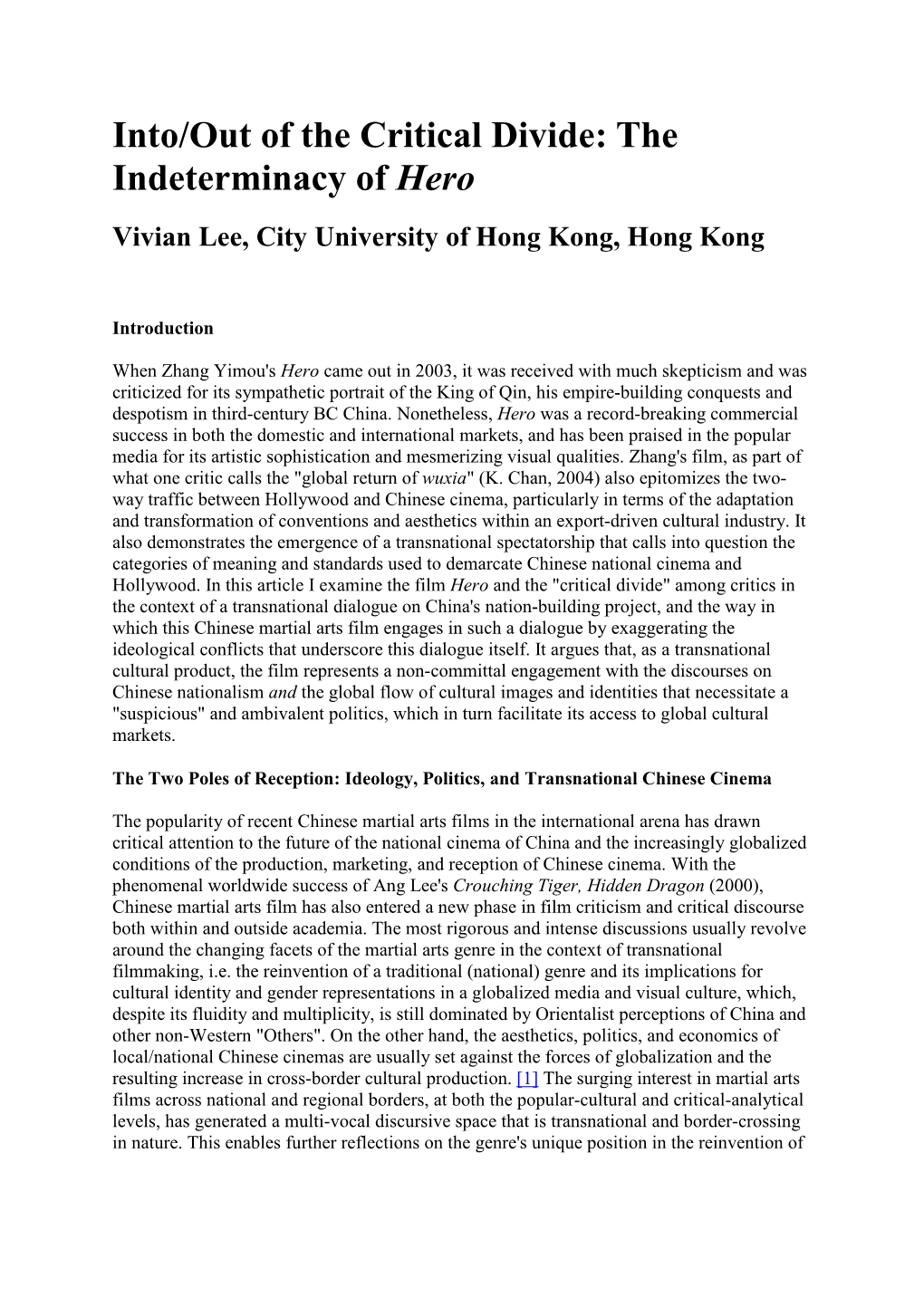 Into/Out of the Critical Divide: the Indeterminacy of Hero Vivian Lee, City University of Hong Kong, Hong Kong