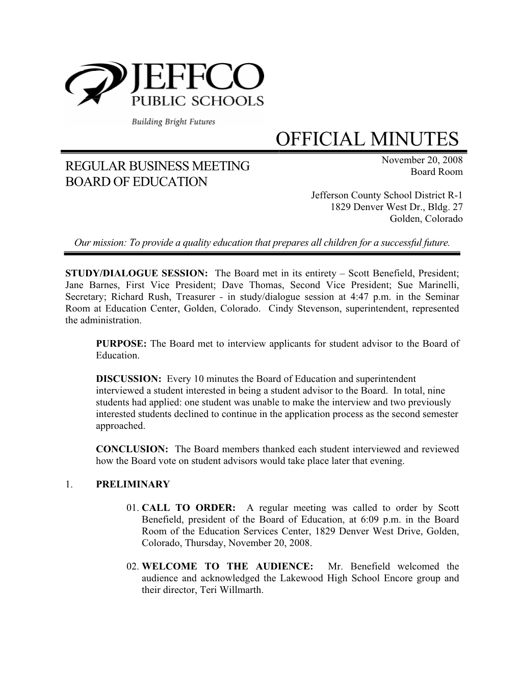 OFFICIAL MINUTES November 20, 2008 REGULAR BUSINESS MEETING Board Room BOARD of EDUCATION Jefferson County School District R-1 1829 Denver West Dr., Bldg