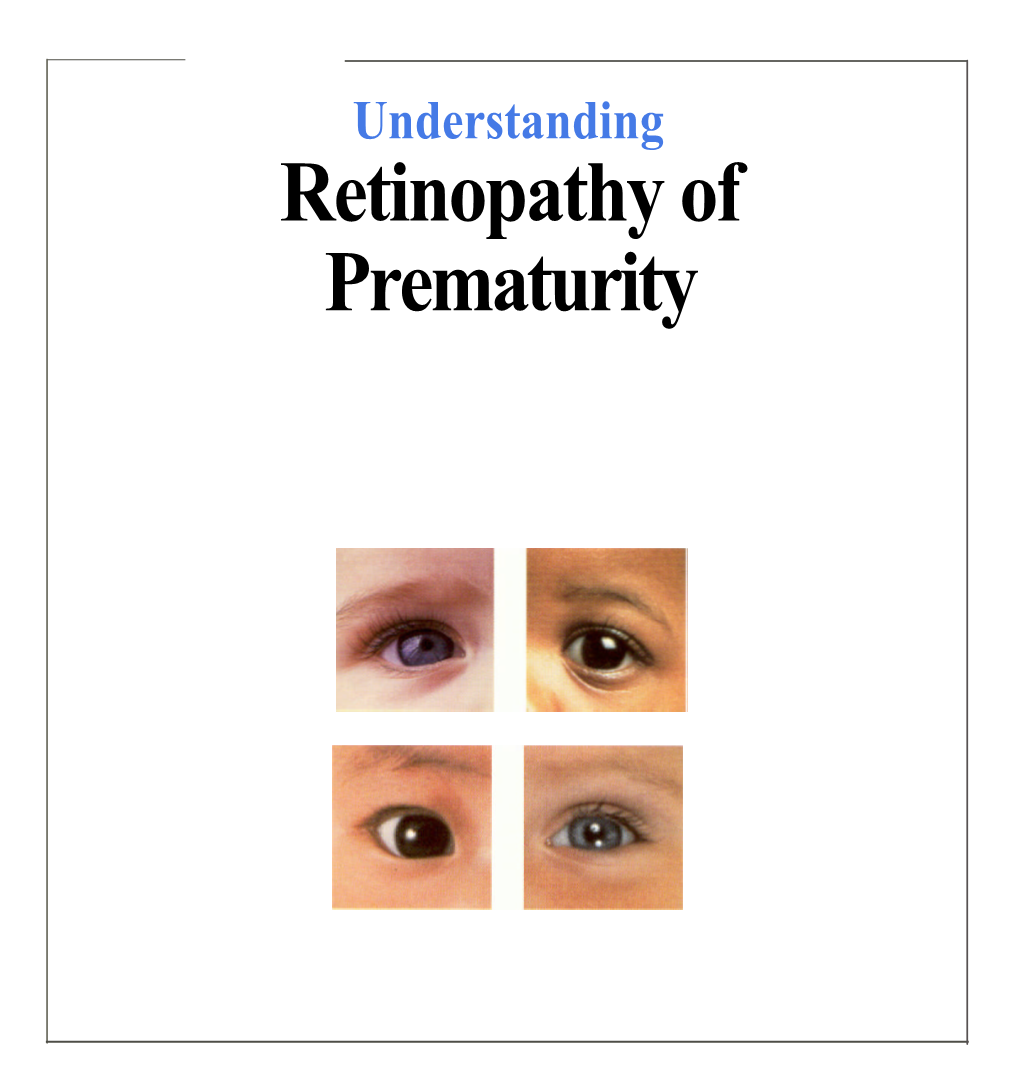 Retinopathy of Prematurity WHAT IS RETINOPATHY of PREMATURITY?