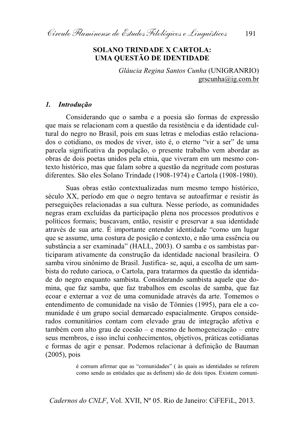 SOLANO TRINDADE X CARTOLA: UMA QUESTÃO DE IDENTIDADE Gláucia Regina Santos Cunha (UNIGRANRIO) Grscunha@Ig.Com.Br