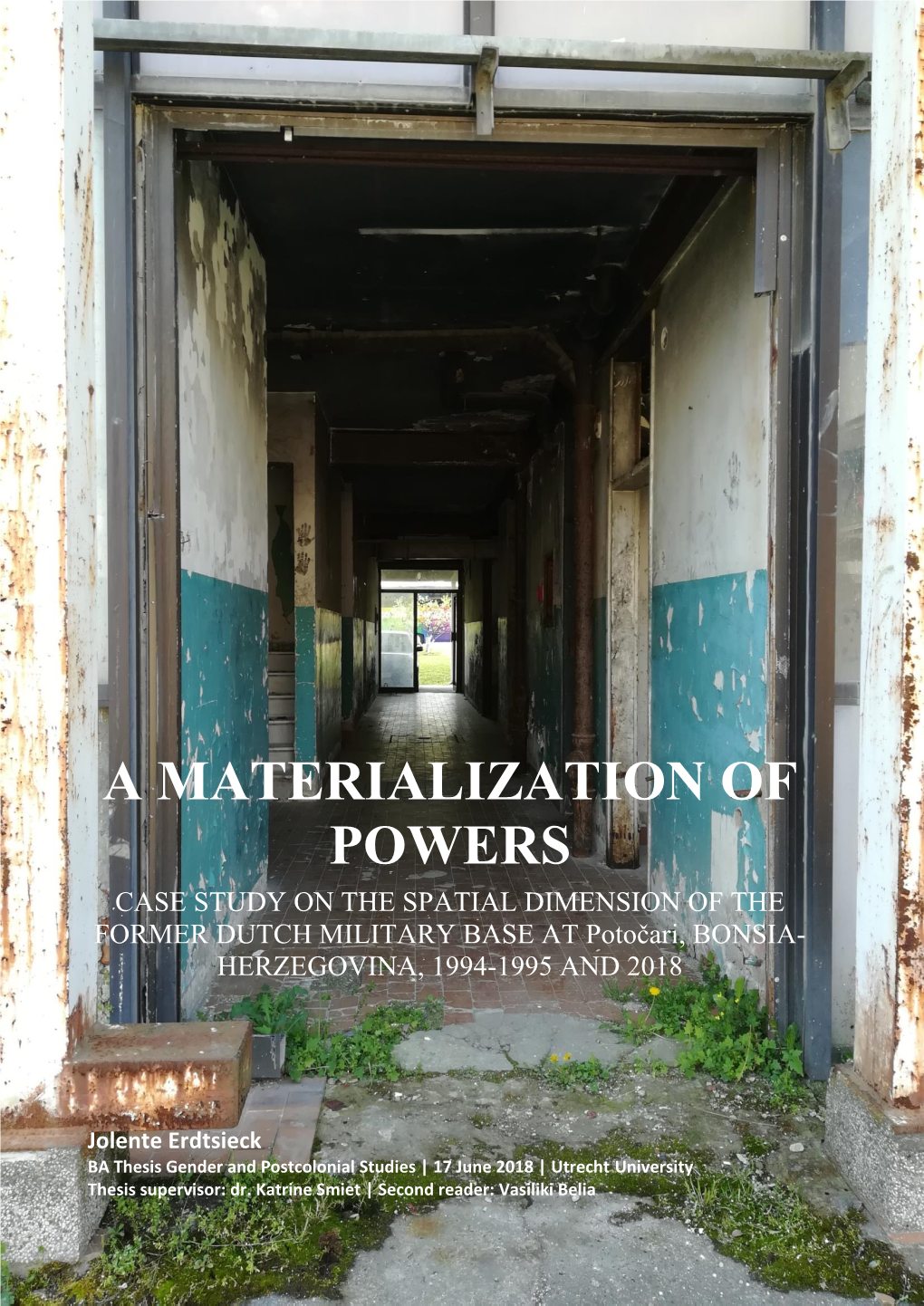 A MATERIALIZATION of POWERS CASE STUDY on the SPATIAL DIMENSION of the FORMER DUTCH MILITARY BASE at Potočari, BONSIA- HERZEGOVINA, 1994-1995 and 2018