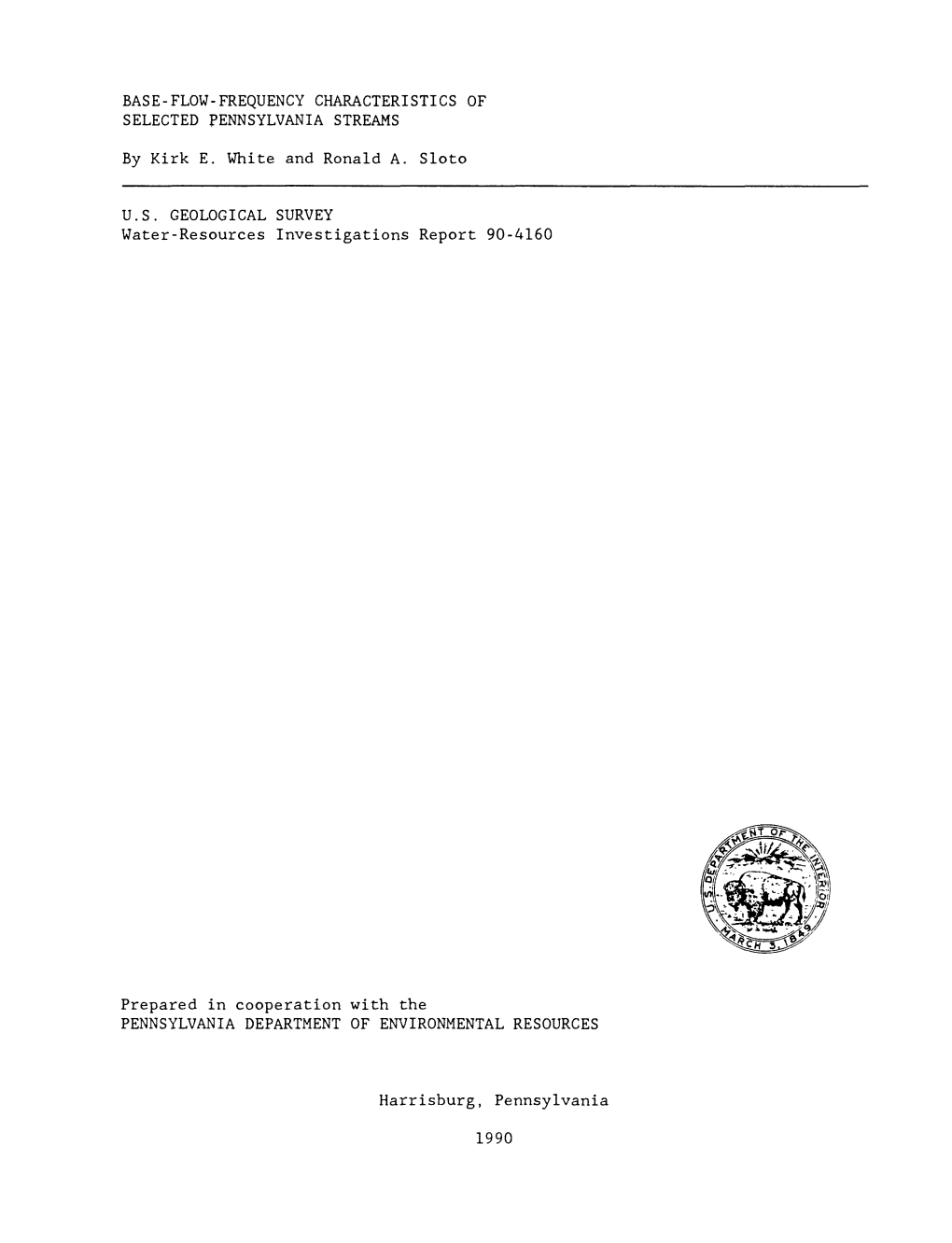 BASE-FLOW-FREQUENCY CHARACTERISTICS of SELECTED PENNSYLVANIA STREAMS by Kirk E. White and Ronald A. Sloto U.S. GEOLOGICAL SURVEY