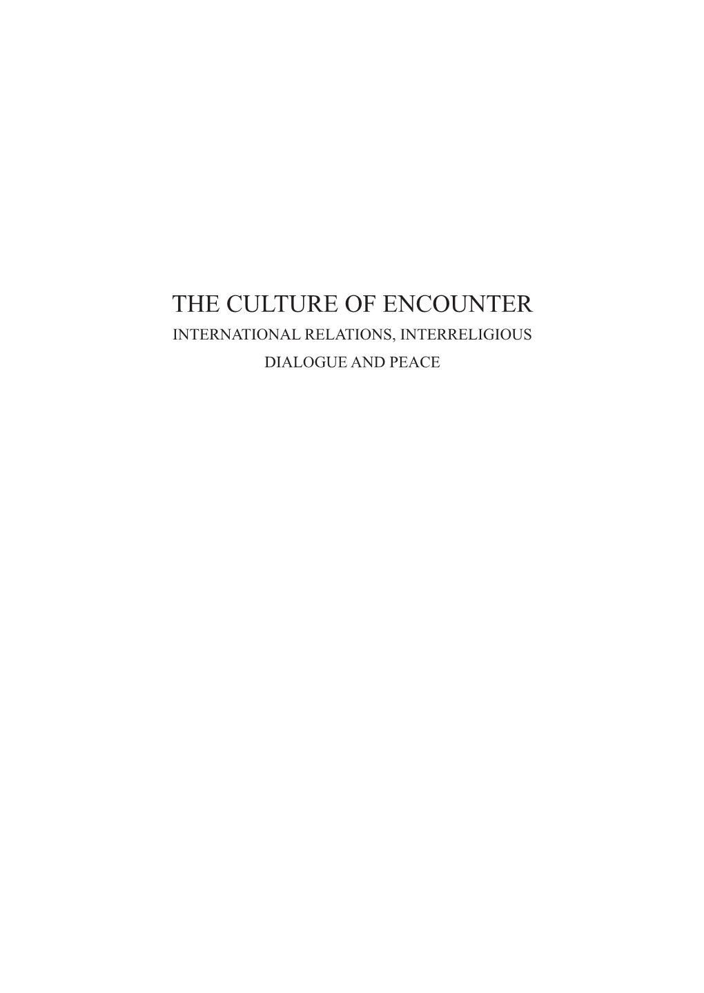 The Culture of Encounter International Relations, Interreligious Dialogue and Peace