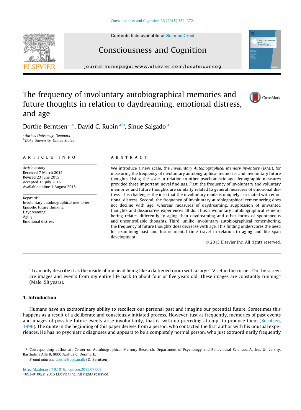 The Frequency of Involuntary Autobiographical Memories and Future Thoughts in Relation to Daydreaming, Emotional Distress, and Age ⇑ Dorthe Berntsen A, , David C