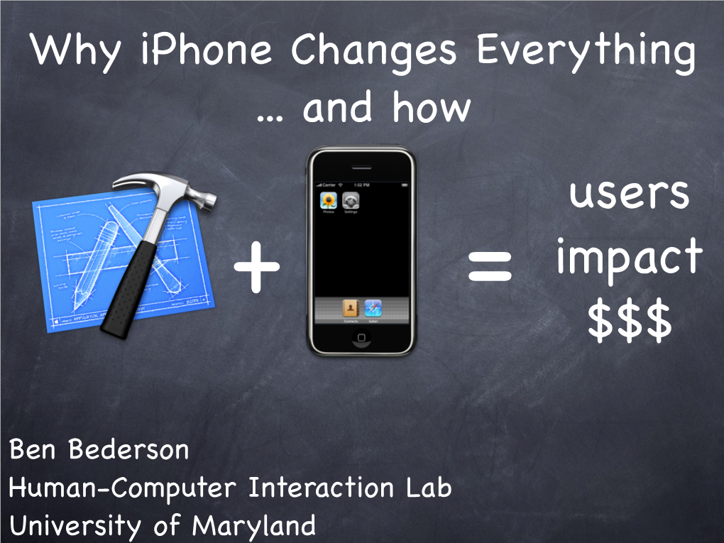 Why Iphone Changes Everything ... and How Users + = Impact $$$