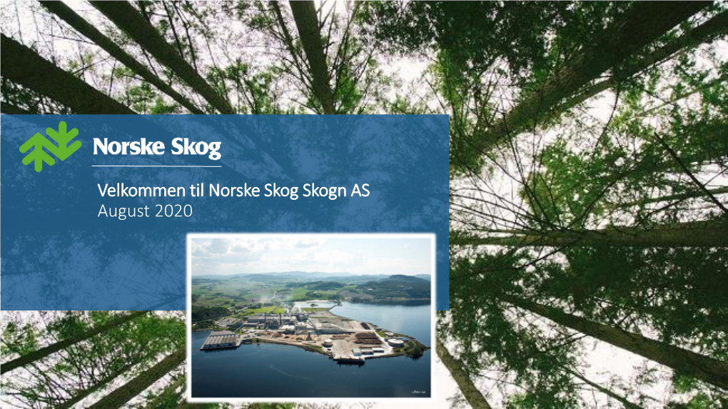 Velkommen Til Norske Skog Skogn AS August 2020 Norske Skog Skogn AS