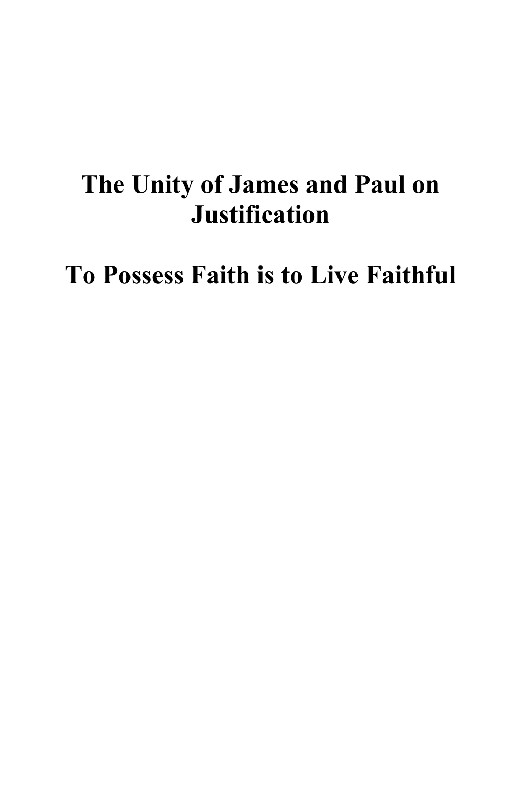 The Unity of James and Paul on Justification to Possess Faith Is to Live Faithful