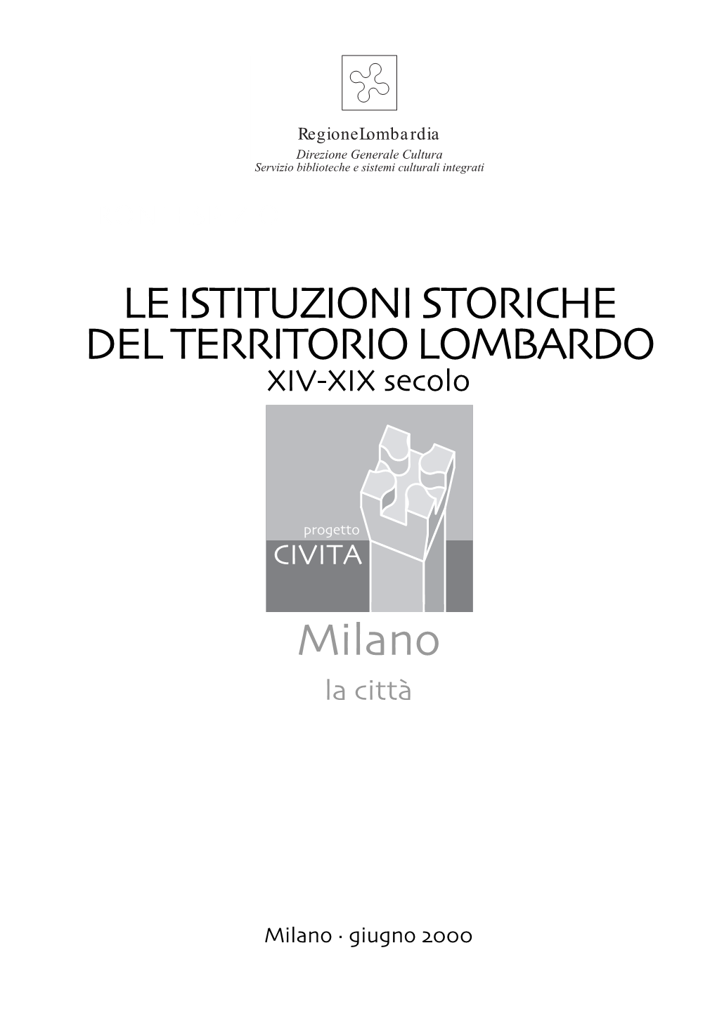 Milano Città, Attraverso La Nomina Di Loro Rappresentanti Nel Consi- Che Portò Al Consolidamento Delle Posizioni Già Acquistate Glio Dell’Arcivescovo