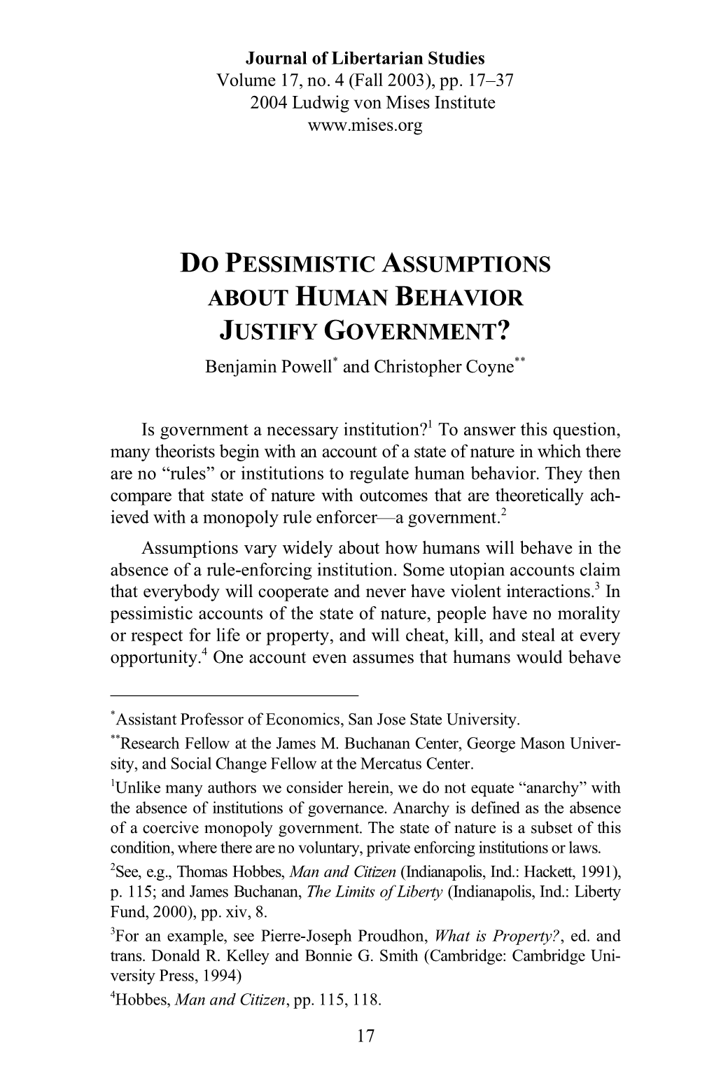 DO PESSIMISTIC ASSUMPTIONS ABOUT HUMAN BEHAVIOR JUSTIFY GOVERNMENT? Benjamin Powell* and Christopher Coyne**