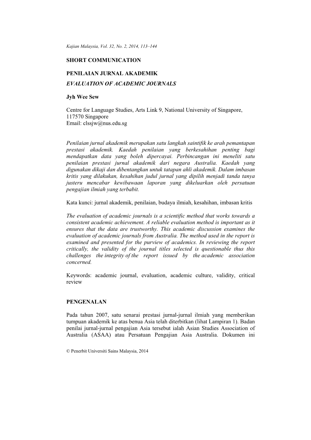 SHORT COMMUNICATION PENILAIAN JURNAL AKADEMIK EVALUATION of ACADEMIC JOURNALS Jyh Wee Sew Centre for Language Studies, Arts