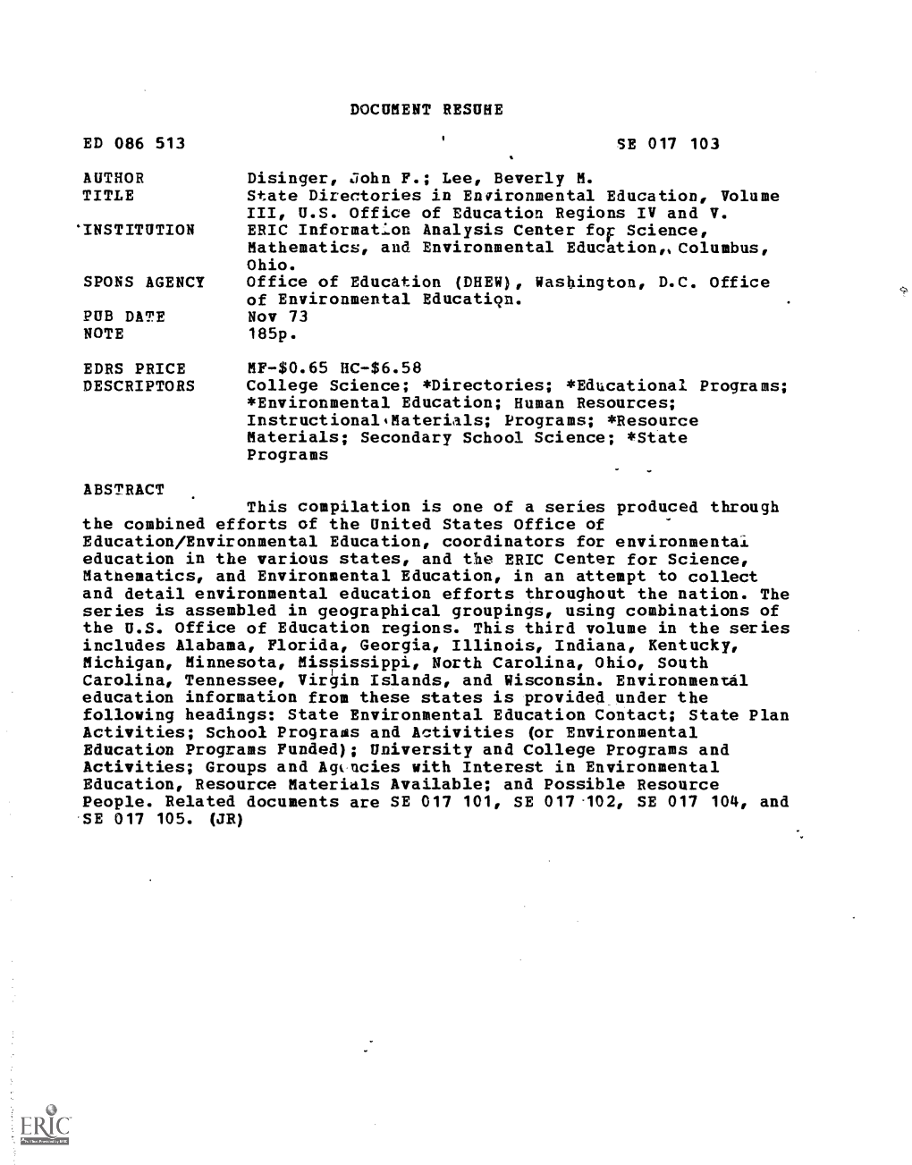 DOCUMENT RESUME ED 086 513 SE 017 103 AUTHOR Disinger, John F.; Lee, Beverly M. TITLE State Directories in Environmental Educati