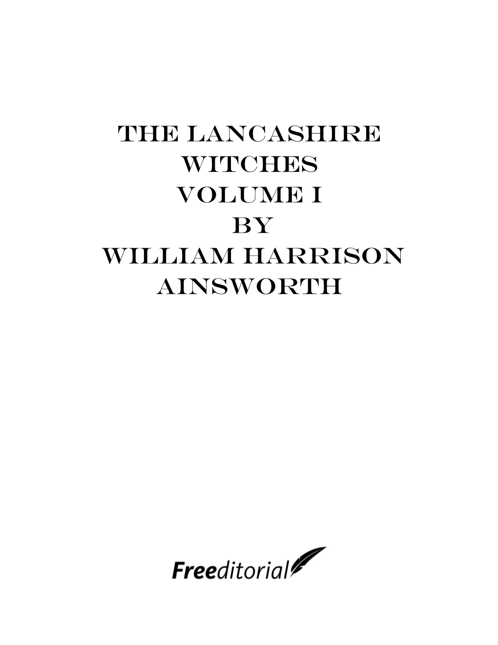 The Lancashire Witches Volume I by William Harrison Ainsworth