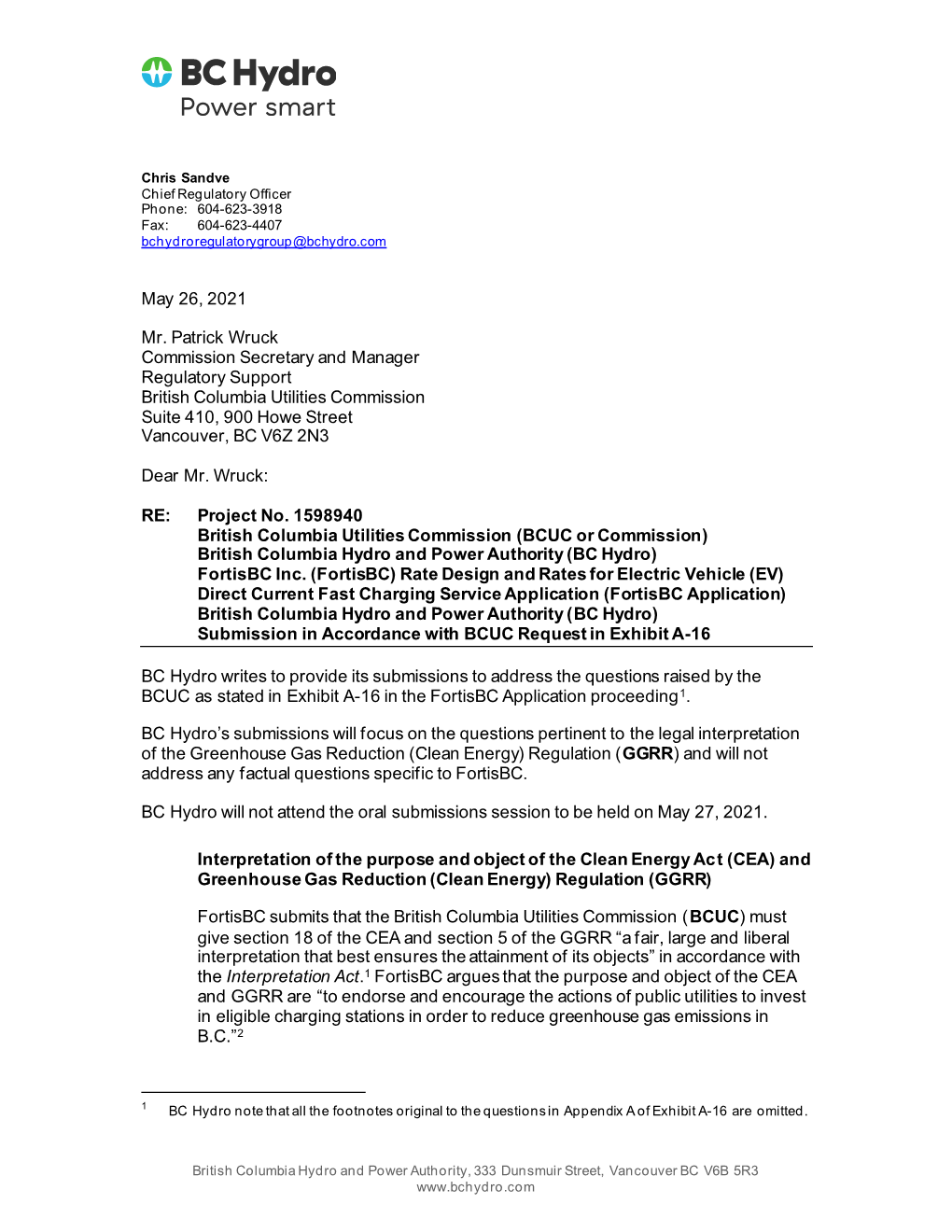 Chris Sandve Chief Regulatory Officer Phone: 604-623-3918 Fax: 604-623-4407 Bchydroregulatorygroup@Bchydro.Com