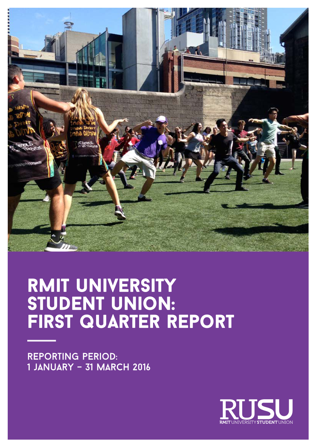 Rmit University Student Union: First Quarter Report Reporting Period: 1 January – 31 March 2016 President's Report