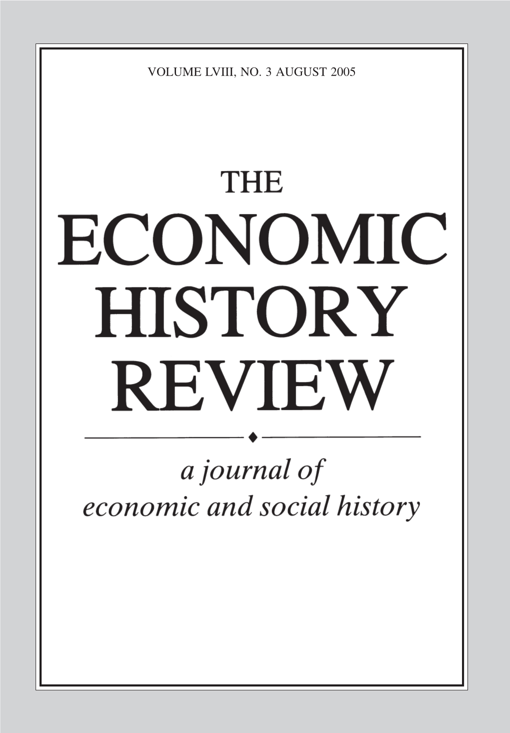 V Ol. LVIII, No. 3 the ECONOMIC HIST OR Y REVIEW August 2005