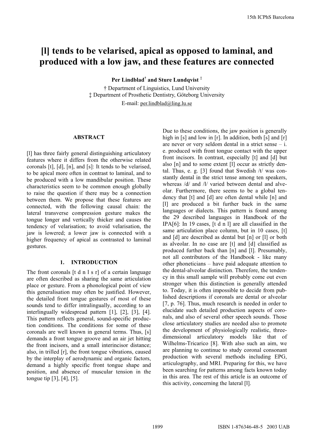 [L] Tends to Be Velarised, Apical As Opposed to Laminal, and Produced with a Low Jaw, and These Features Are Connected