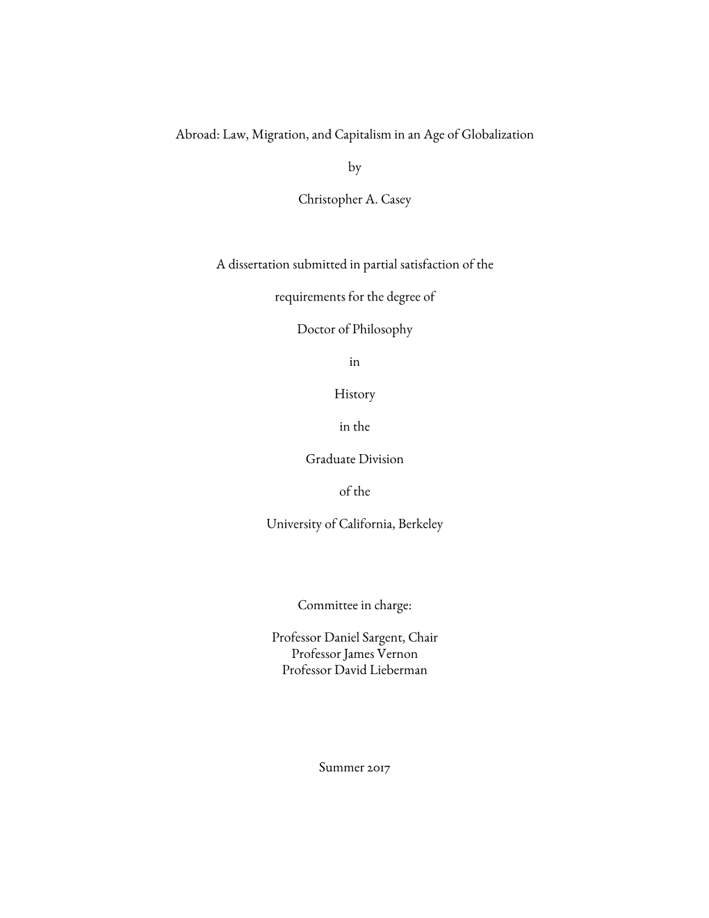 Abroad: Law, Migration, and Capitalism in an Age of Globalization by Christopher A. Casey a Dissertation Submitted in Partial Sa