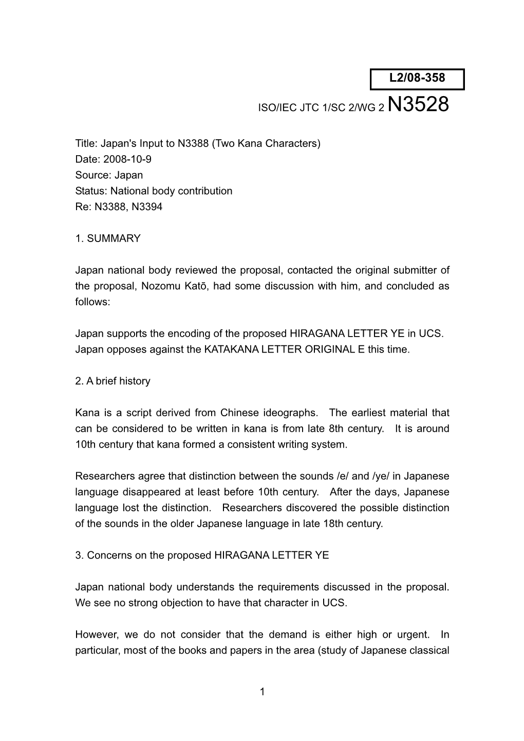 Japan's Input to N3388 (Two Kana Characters) Date: 2008-10-9 Source: Japan Status: National Body Contribution Re: N3388, N3394