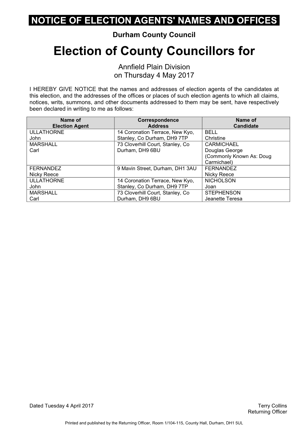 NOTICE of ELECTION AGENTS' NAMES and OFFICES Durham County Council Election of County Councillors for Annfield Plain Division on Thursday 4 May 2017