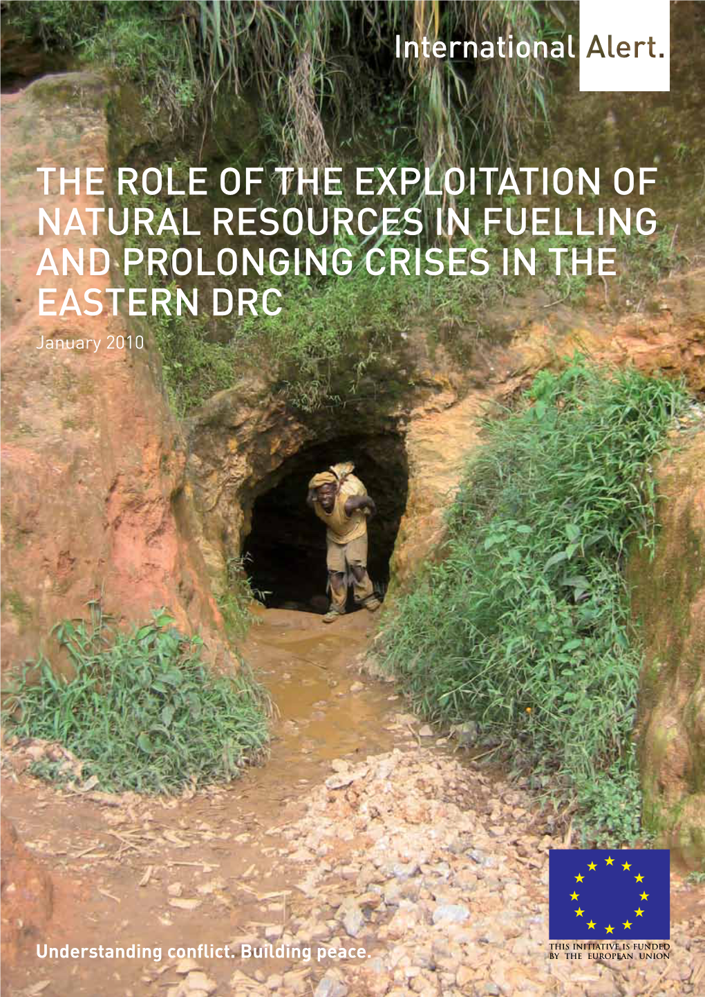 THE ROLE of the EXPLOITATION of NATURAL RESOURCES in FUELLING and PROLONGING CRISES in the EASTERN DRC January 2010