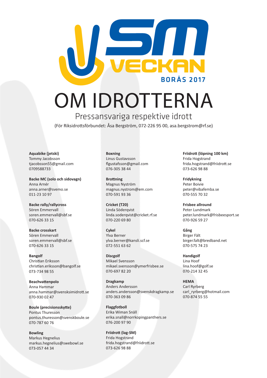 OM IDROTTERNA Pressansvariga Respektive Idrott (För Riksidrottsförbundet: Åsa Bergström, 072-226 95 00, Asa.Bergstrom@Rf.Se)