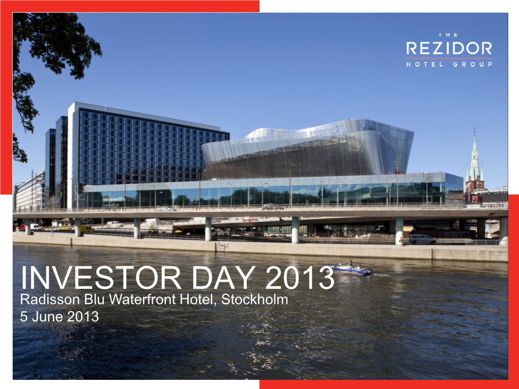 INVESTOR DAY 2013 Radisson Blu Waterfront Hotel, Stockholm 5 June 2013