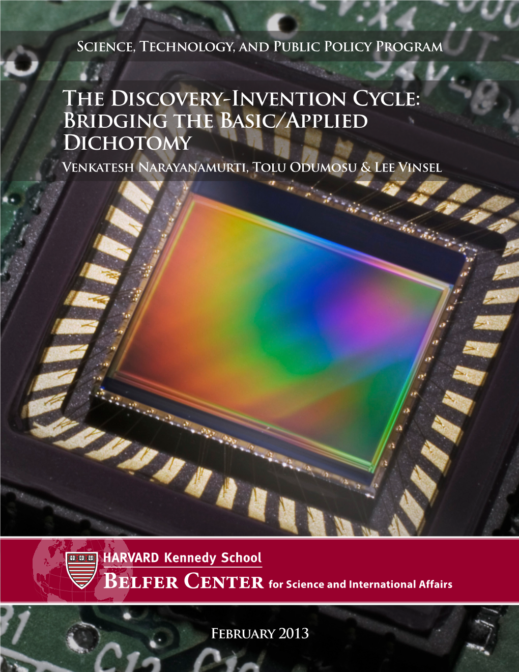 The Discovery-Invention Cycle: Bridging the Basic/Applied Dichotomy Venkatesh Narayanamurti, Tolu Odumosu & Lee Vinsel