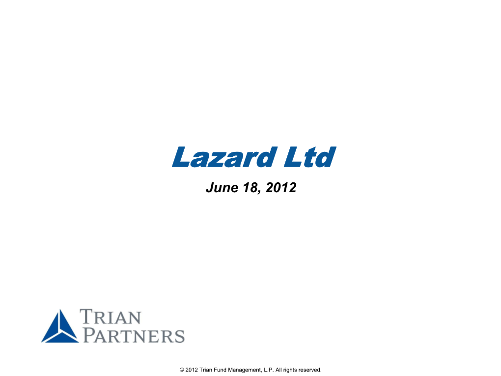 Trian Partners”), and Are Based on Publicly Available Information with Respect to Lazard Ltd (The "Issuer") and the Other Companies Referred to Herein