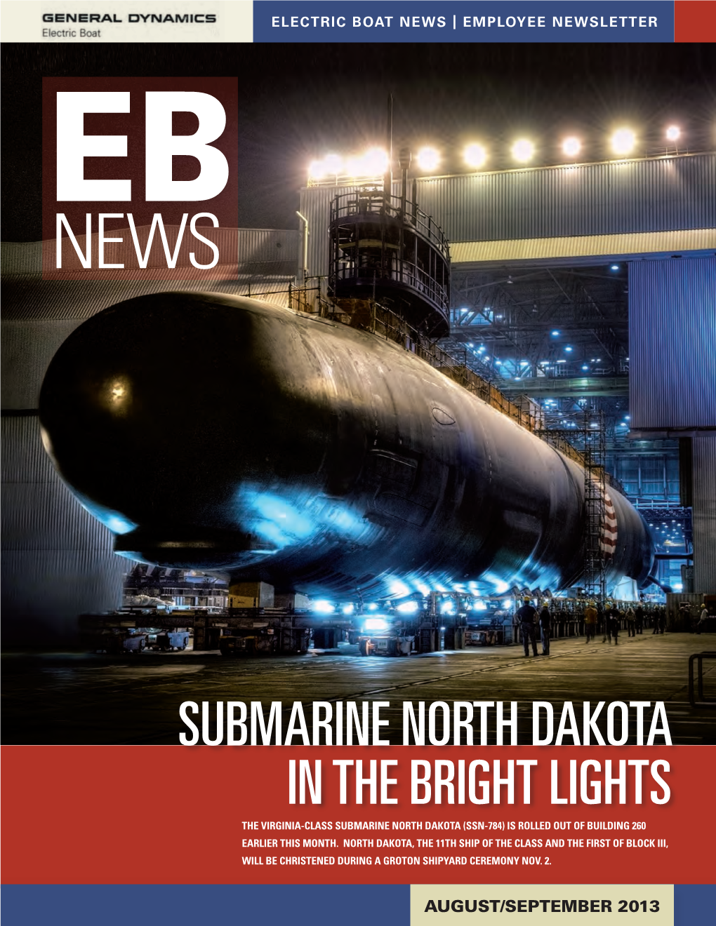 Submarine North Dakota in the Bright Lights the Virginia-Class Submarine North Dakota (Ssn-784) Is Rolled out of Building 260 Earlier This Month