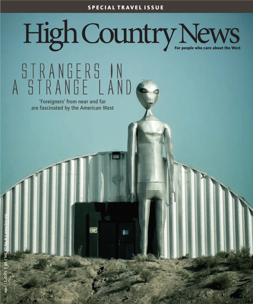 STRANGERS in a STRANGE LAND ‘Foreigners’ from Near and Far Are Fascinated by the American West April 13, 2015 | $5 | Vol