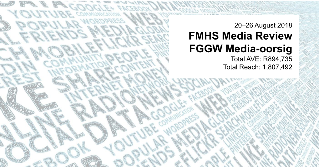 FMHS Media Review FGGW Media-Oorsig Total AVE: R894,735 Total Reach: 1,807,492 Print Broadcast