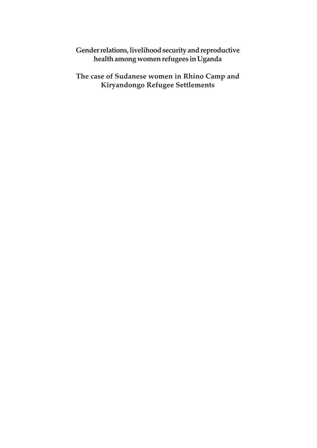 Gender Relations, Livelihood Security and Reproductive Health Among Women Refugees in Uganda