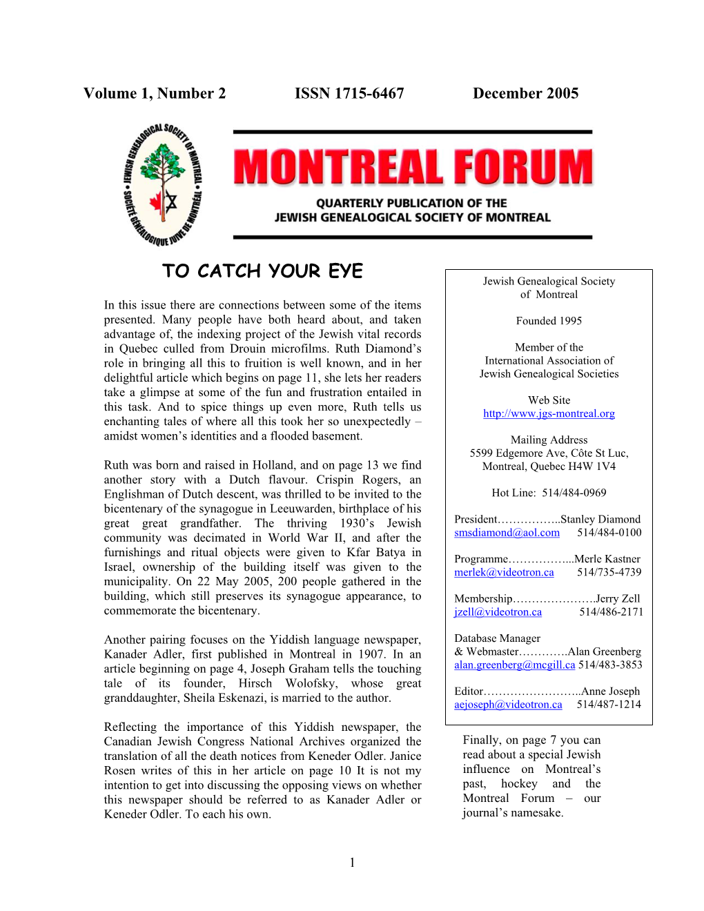 TO CATCH YOUR EYE Jewish Genealogical Society of Montreal in This Issue There Are Connections Between Some of the Items Presented