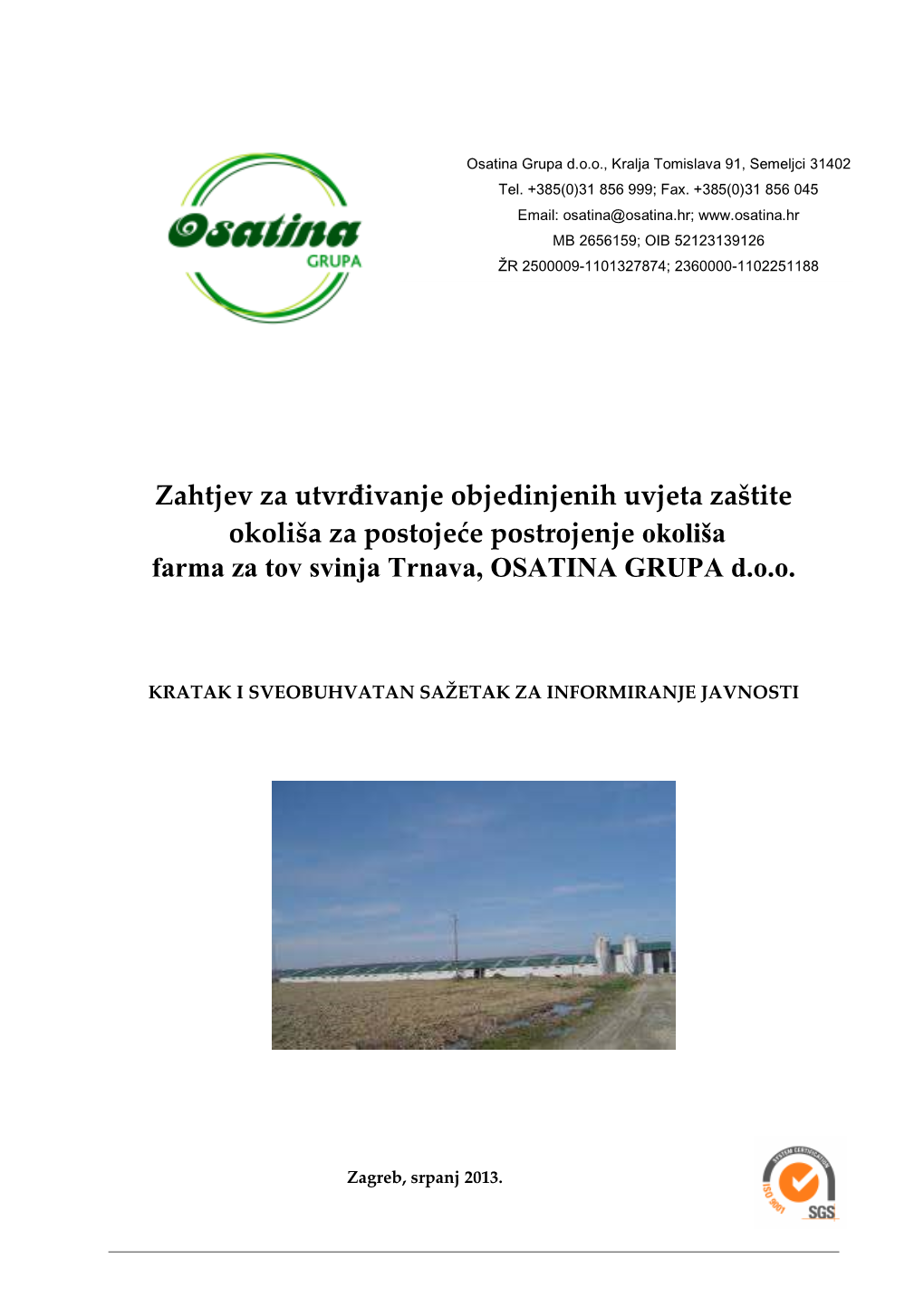 Zahtjev Za Utvrđivanje Objedinjenih Uvjeta Zaštite Okoliša Za Postojeće Postrojenje Okoliša Farma Za Tov Svinja Trnava, OSATINA GRUPA D.O.O